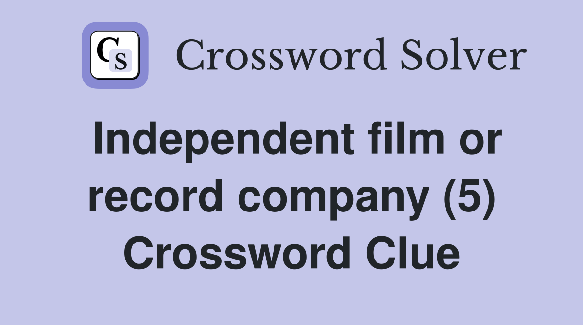 Independent film or record company (5) Crossword Clue Answers